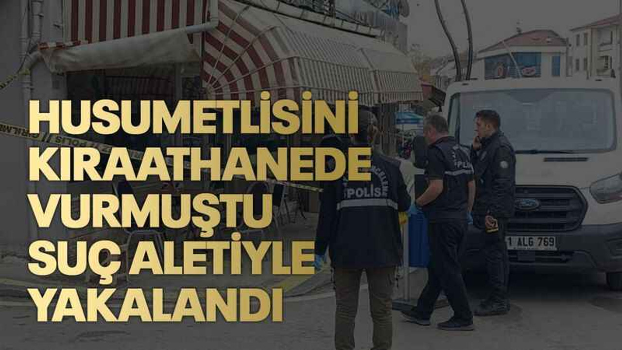 Husumetlisini kıraathanede vurmuştu, suç aletiyle yakalandı